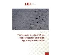 Techniques De Réparation Des Structures En Béton Dégradé Par Corrosion - Samy ANTIT - Universitaires Europeennes - broché - Livre