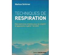 Techniques de respiration - Des exercices simples pour se soigner et apprendre à gérer l'anxiété