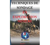 TECHNIQUES DE SONDAGE EN EXPLORATION MINIERE: Devenez un expert, différenciez-vous et devenez irrésistible sur le marché de l'emploi !