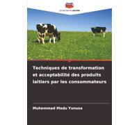 Techniques de transformation et acceptabilité des produits laitiers par les consommateurs