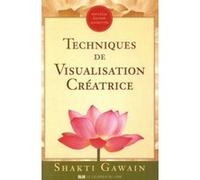 Techniques de visualisation créatrice Shakti Gawain (Auteur), Marc Allen (Préface)