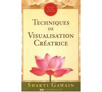 Techniques de visualisation créatrice - Shakti Gawain - Courrier Du Livre - broché - Guide