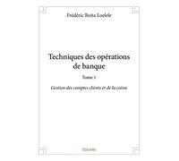 Techniques des opérations de banque: Gestion des comptes clients et de la caisse