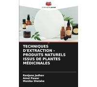 TECHNIQUES D'EXTRACTION - PRODUITS NATURELS ISSUS DE PLANTES MÉDICINALES