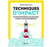 Techniques D'impact En Psychothérapie, En Relation D'aide Et En Santé Mentale
