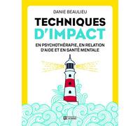 Techniques d'impact - En psychothérapie, en relation d'aide et en santé mentale - Danie Beaulieu - L'homme Eds De - broché - Guide