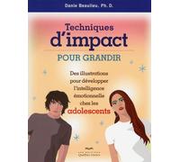 Techniques d'impact pour grandir Des illustrations pour développer intell. émotionnelle chez les ado - Danie Beaulieu - Quebec-Livres - broché - Essai