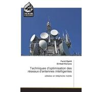 Techniques d'optimisation des réseaux d'antennes intelligentes Utilisées en téléphonie mobile - Farid Djahli und El-Hadi Kenane - Noor Publishing - broché - Guide