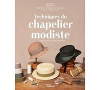 Techniques du chapelier modiste Nelly Bichet (Auteur), Marie-Lou Louaintier (Auteur)