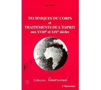 Techniques du corps et traitements de l'esprit aux xviiie et xixe siecles - Serge Fauché - L'harmattan - broché - Livre