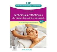 Techniques Esthétiques Du Visage, Des Mains Et Des Pieds Cap Pôle 1 En Situations Professionnelles