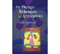 Techniques et applications de l'art-thérapie : Un modèle de pratique