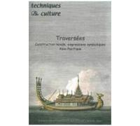Techniques Et Cultures N°35*36 Janvier-Decembre 2000 : Traversees, Construction Navale, Expressions Symboliques, Asie-Pacifique