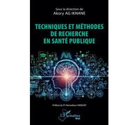 Techniques et méthodes de recherche en santé publique - Akory Ag Iknane - L'harmattan - broché - Manuel