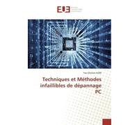 Techniques et Méthodes infaillibles de dépannage PC - Yao Ghislain N'Dri - Universitaires Europeennes - broché - Livre