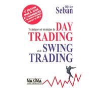 Techniques et stratégies de day trading et de swing trading 2nde édition - Olivier Seban - Maxima - broché - Guide