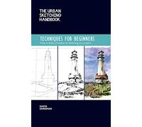Techniques for Beginners: How to Build a Practice for Sketching on Location