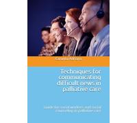 Techniques for communicating difficult news in palliative care: Guide for social workers and social counseling in palliative care
