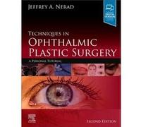 Techniques in Ophthalmic Plastic Surgery by Nerad & Jeffrey A. Partner & Cincinnati Eye Institute Professor of Ophthalmology & University of Cincinnati & Nerad Jeffrey A. Partner Cincinnati Eye Instit
