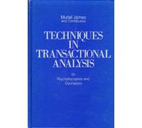 Techniques in Transactional Analysis: For Psychotherapists and Counselors