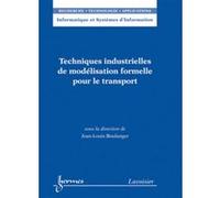 Techniques industrielles de modélisation formelle pour le transport Jean-Louis Boulanger (Auteur)