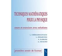 Techniques Mathématiques Pour La Physique 1e Année De Licence - Cours Et Exercices Avec Solutions