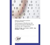 Techniques Modernes de Programmation Matlab en Science de l’Ingénieur: Matlab (Script - Live Script - GUIDE - App Designer - CFTool)