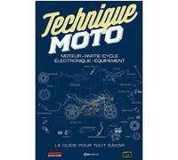 Techniques Moto - Moteur - Partie-cycle - Electronique - Equipement Damien Bullot (Auteur), Bertrand Gold (Auteur), Michaël Tora (Auteur), Pierre Siedzianowski (Auteur)