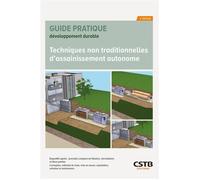 Techniques non traditionnelles d'assainissement autonome Dispositifs agréés : procédés compacts de filtration, microstations et filtres plantés - Conception, méthode de choix, mise en oeuvre, exploita