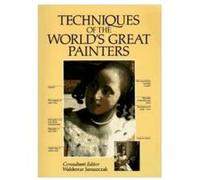 Techniques of the World's Great Painters Waldemar Januszczak (Auteur)