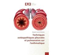 Techniques ostéopathiques pleurales et pulmonaires sur l'asthmatique - Benjamin Laurent-Maiorana - Universitaires Europeennes - broché - Essai