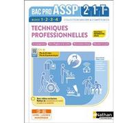 Techniques professionnelles : Accompagnement/Soins/Éducation santé - Bac ASSP - 2de 1re Term Blocs 1 + 2 + 3 + 4 - Livre + Licence élève 2023 Edith Le Gruiec (Directeur éditorial), Edith Le Gruiec (Au