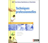 Techniques professionnelles - BEP Carrières Sanitaires et Sociales BEP CSS Livre de l'élève