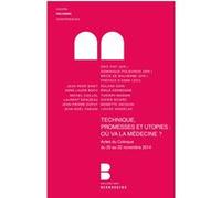 Techniques, promesses et utopies: où va la médecine? Brice de Malherbe (Auteur)
