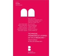 Techniques, promesses et utopies: où va la médecine? Où va la médecine ? - Brice de Malherbe - Parole Et Silence Eds - broché - Essai