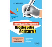 Techniques rédactionnelles. Boostez votre écriture !: Toutes les astuces pour vos études et la vie professionnelle