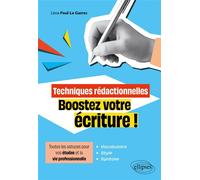 Techniques rédactionnelles - Boostez votre écriture ! Toutes les astuces pour vos études et la vie professionnelle - Léna Paul-Le Garrec - Ellipses - broché - Guide