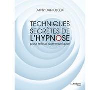 Techniques secrètes de l'hypnose pour mieux communiquer