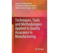 Techniques Tools and Methodologies Applied to Quality Assurance in Manufacturing - Springer Nature Switzerland AG - Springer Nature Switzerland AG - Livre Springer Nature Switzerland AGSpringer Nature