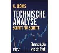 Technische Analyse Schritt für Schritt: Charts lesen wie ein Profi | Erfolgreiche Chartanalyse mit Candlesticks und Trends. Der Klassiker endlich auf Deutsch