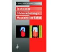 Technische Bildverarbeitung - Maschinelles Sehen Jähne, Bernd, Scharfenberg, Harald, Nickolay, Bertram, Massen, Robert (Auteur)