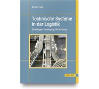 Technische Systeme in der Logistik: Grundlagen, Auslegung, Berechnung