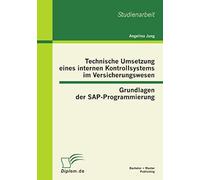 Technische Umsetzung Eines Internen Kontrollsystems Im Versicherungswesen: Grundlagen Der Sap-Programmierung