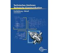 Technisches Zeichnen, Technische Kommunikation: Fachbildung Metall, Arbeitsblätter
