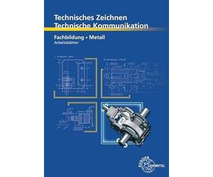 Technisches Zeichnen, Technische Kommunikation: Fachbildung Metall, Arbeitsblätter