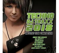 TECHNO DJ TRAXX 2018-HOTTEST CLUB TUNES EVER CD NEUF