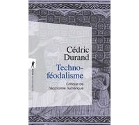 Techno-féodalisme - Critique de l'économie numérique - Cédric Durand - La découverte - Poche - Etude