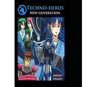 Techno-Heros: New Generation Part I