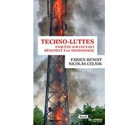Techno-luttes: Enquête sur ceux qui résistent à la technologie