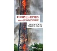 Techno-luttes Enquête sur ceux qui résistent à la technologie - Fabien Benoit - Seuil - broché - Essai